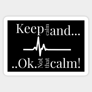 Keep calm and ok not that calm!,Funny cardiologist jokes Sticker